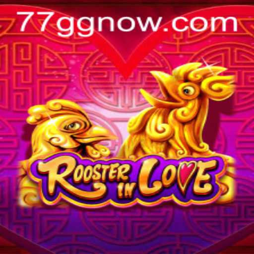 RoosterInLove: A Vibrant New Game Experience with 77GG